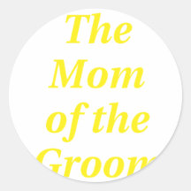 The Mom of the Groom Round Stickers