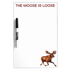 THE MOOSE IS LOOSE DRY ERASE WHITEBOARDS