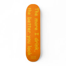 The more I drink skateboards