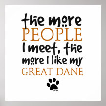 The More People I Meet ... Great Dane Posters