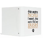 The More People I Meet ... Irish Wolfhound Vinyl Binders