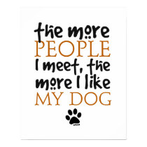 The more people I meet the more I like my dog posters by doggonedesigns The more people I meet the more I like my dog posters