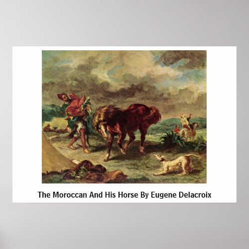 The Moroccan And His Horse By Eugene Delacroix Poster