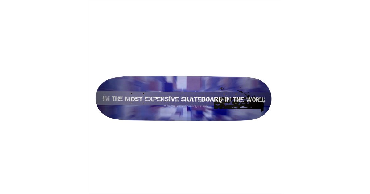The Most Expensive Skateboard In The World Zazzle
