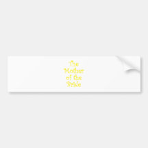 The Mother of the Bride Bumper Stickers