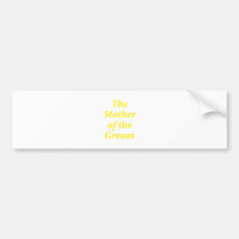 The Mother of the Groom Bumper Sticker