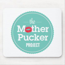 The Mother Pucker Project Mousepads