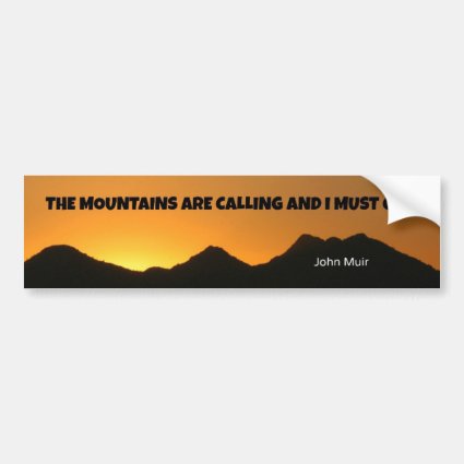 The mountains are calling and I must go. Bumper Sticker