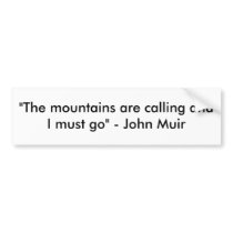 "The mountains are calling and I must go" - Joh... bumper stickers by tommy89 "The mountains are calling and I must go" - Joh... bumper stickers