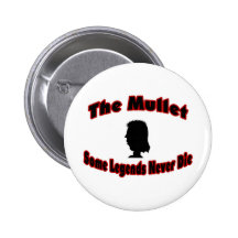 The Mullet-Some Legends Never Die Pinback Buttons