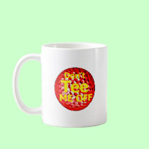 The MUSEUM Artist Series jGibney Do't Tee Me Off w mugs