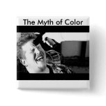 The Myth of Color Movie Schwag buttons