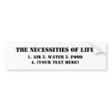 The Necessities Of Life: bumper stickers by cmmeiz The Necessities Of Life: bumper stickers