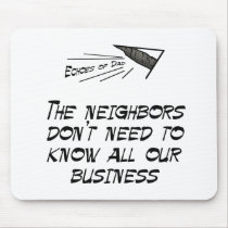 The neighbors don't need to know mousepads