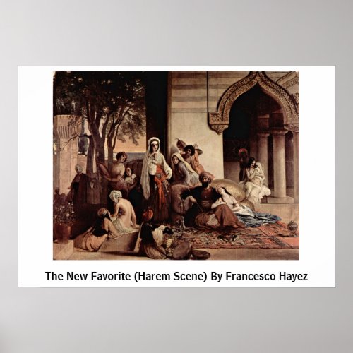 The New Favorite (Harem Scene) By Francesco Hayez Poster