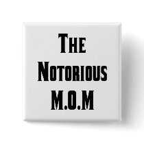 The Notorious M.O.M Button