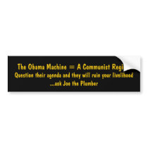 The Obama Machine = A Communist Regime , Questi... bumper stickers by jenniekurono The Obama Machine = A Communist Regime , Questi... bumper stickers