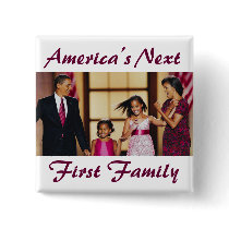 The Obamas: America's Next 1st Family Button by democrattotheend The Obamas: America's Next 1st Family Button
