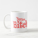 The Office Bitch  Coffee Mug