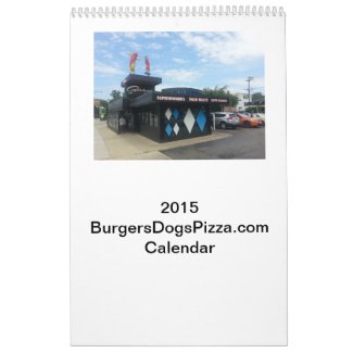The Official Burgers, Dogs, Pizza 2015 Calendar
