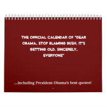 The Official Calendar of "Dear Obama, Stop blam...