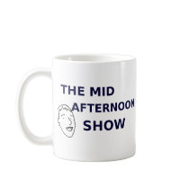 the official mid afternoon show mug by ADHDPROD the official mid afternoon show mug
