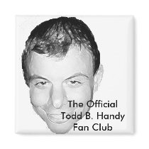 The Official Todd B. Handy Fan Club magnets