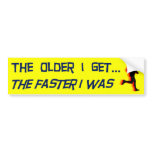 The Older I Get Bumper Stickers