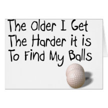 The older I get Greeting Cards