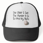 The older I get Trucker Hat
