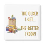 The Older I Get Magnet