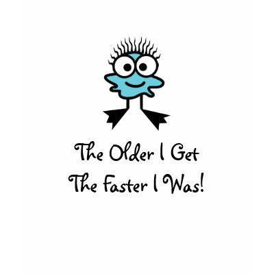 The Older I GetThe Faster I Was! Shirts by swimclub