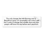 The only change that Mitt Romney will make. Bumper Stickers