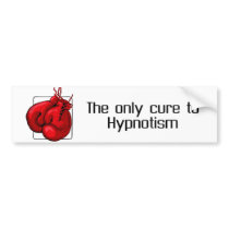 The only cure to Hypnotism bumper stickers