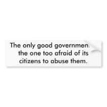 The Only Good Government bumper stickers by Daekar The Only Good Government bumper stickers