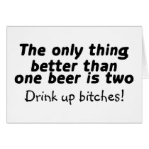 The Only Thing Better Than One Beer Is Two Greeting Cards