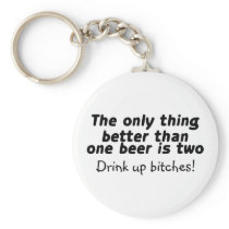 The Only Thing Better Than One Beer Is Two Key Chain
