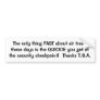 The only thing FAST about air travel these days... Bumper Stickers