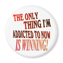 The Only Thing I'm Addicted To Is WINNING! Refrigerator Magnets