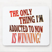 The Only Thing I'm Addicted To Is WINNING! Mouse Pads