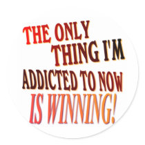 The Only Thing I'm Addicted To Is WINNING! Sticker