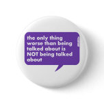The Only Thing Worse Than Being Talked About buttons