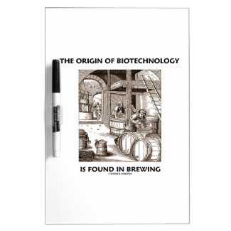 The Origin Of Biotechnology Is Found In Brewing Dry Erase Board