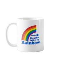 THE OTHER HALF OF MY RAINBOW MUG