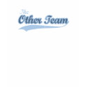 THE OTHER TEAM t-shirts by gay_pride THE OTHER TEAM t-shirts