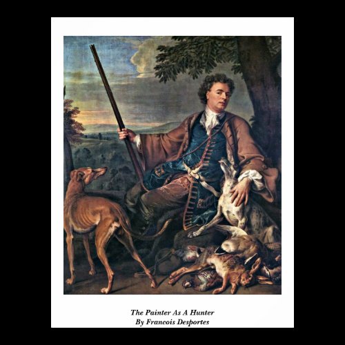 The Painter As A Hunter By Francois Desportes Print