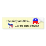 The party of GUTS, or the party of NUTS? Bumper Sticker