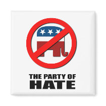The Party of Hate magnets by AntiRepublican The Party of Hate magnets