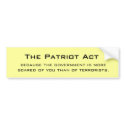 The Patriot Act, because the government is more... bumper stickers