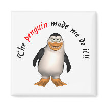 The penguin made me do it! Magnet